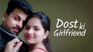 Dost Ki Girlfriend – 2023 – Hindi Hot Short Film – KothaApp